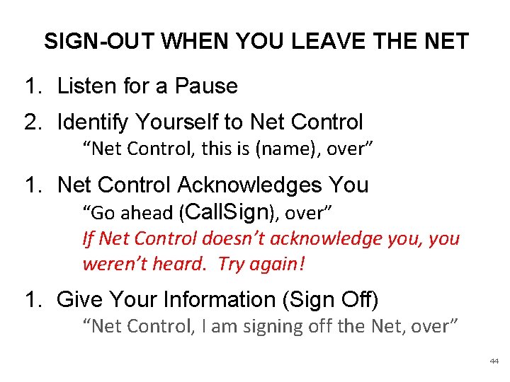 SIGN-OUT WHEN YOU LEAVE THE NET 1. Listen for a Pause 2. Identify Yourself