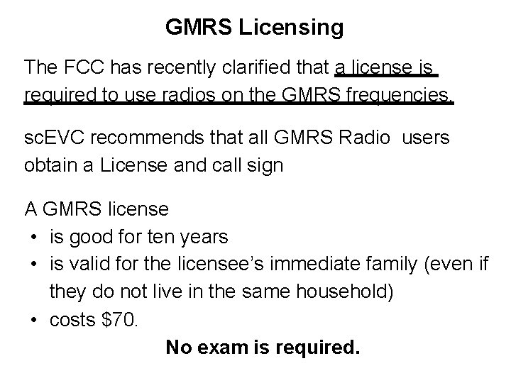 GMRS Licensing The FCC has recently clarified that a license is required to use