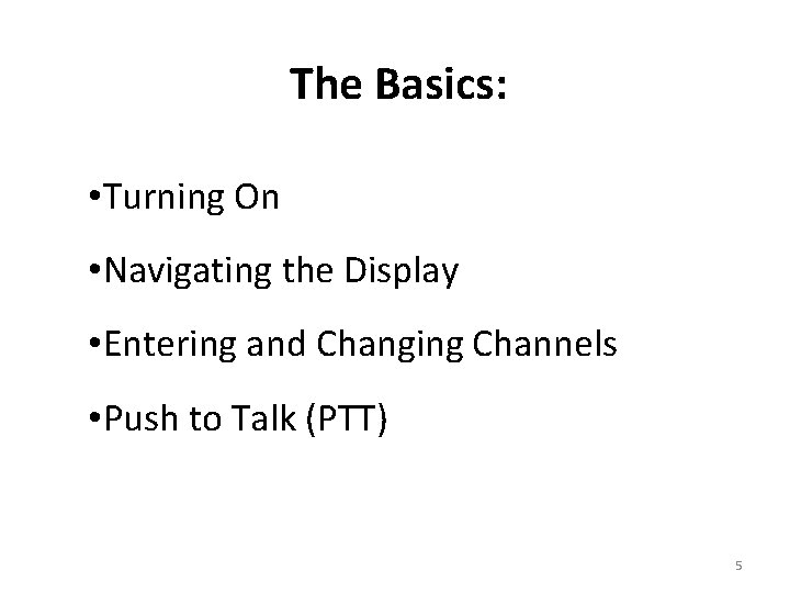 The Basics: • Turning On • Navigating the Display • Entering and Changing Channels