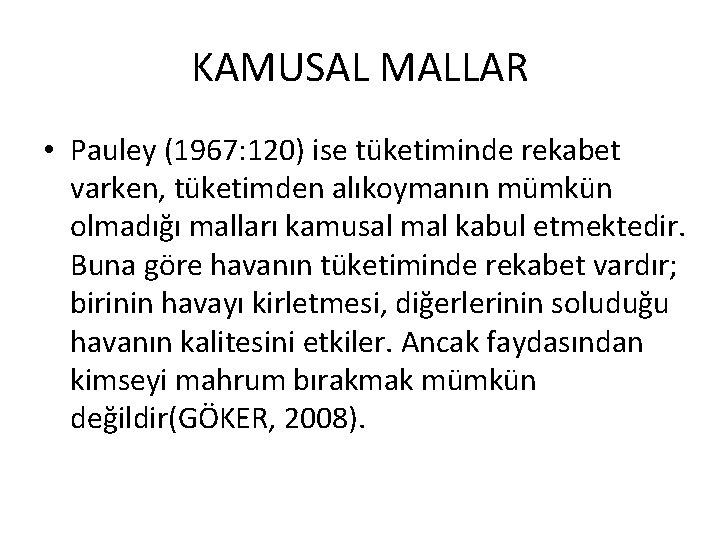 KAMUSAL MALLAR • Pauley (1967: 120) ise tüketiminde rekabet varken, tüketimden alıkoymanın mümkün olmadığı