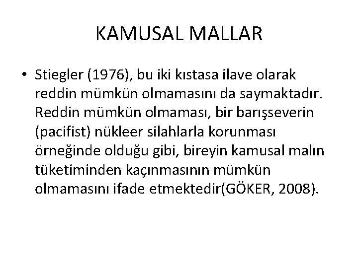 KAMUSAL MALLAR • Stiegler (1976), bu iki kıstasa ilave olarak reddin mümkün olmamasını da