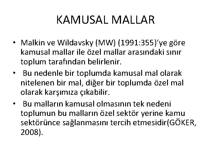 KAMUSAL MALLAR • Malkin ve Wildavsky (MW) (1991: 355)’ye göre kamusal mallar ile özel