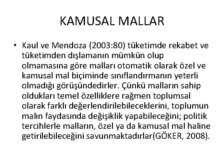 KAMUSAL MALLAR • Kaul ve Mendoza (2003: 80) tüketimde rekabet ve tüketimden dışlamanın mümkün