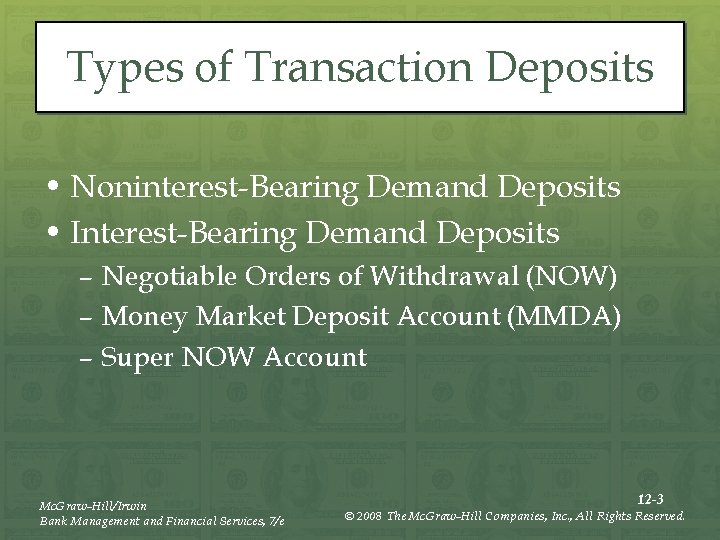 Types of Transaction Deposits • Noninterest-Bearing Demand Deposits • Interest-Bearing Demand Deposits – Negotiable