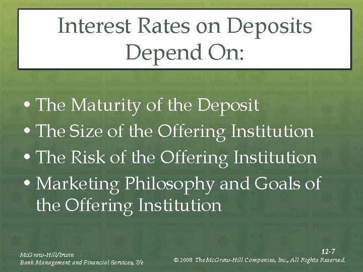 Interest Rates on Deposits Depend On: • The Maturity of the Deposit • The