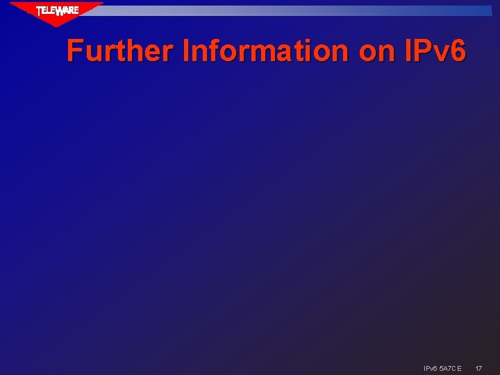 Further Information on IPv 6 5 A 7 CE 17 