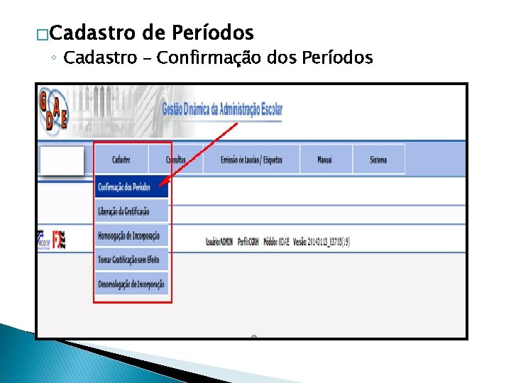 � Cadastro de Períodos ◦ Cadastro – Confirmação dos Períodos 