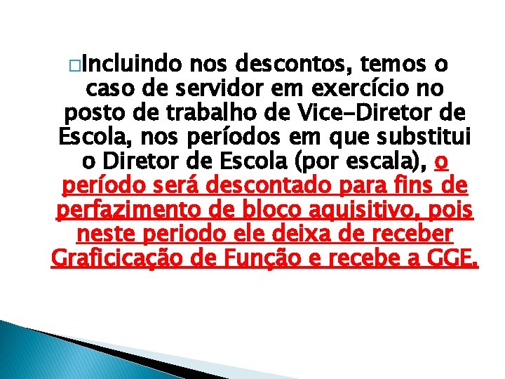 �Incluindo nos descontos, temos o caso de servidor em exercício no posto de trabalho