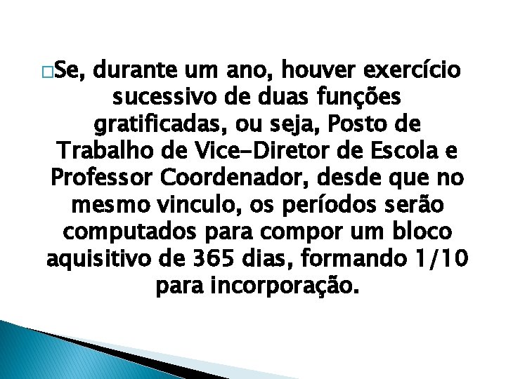 �Se, durante um ano, houver exercício sucessivo de duas funções gratificadas, ou seja, Posto