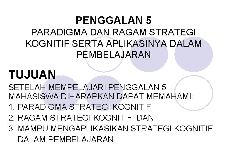 PENGGALAN 5 PARADIGMA DAN RAGAM STRATEGI KOGNITIF SERTA APLIKASINYA DALAM PEMBELAJARAN TUJUAN SETELAH MEMPELAJARI