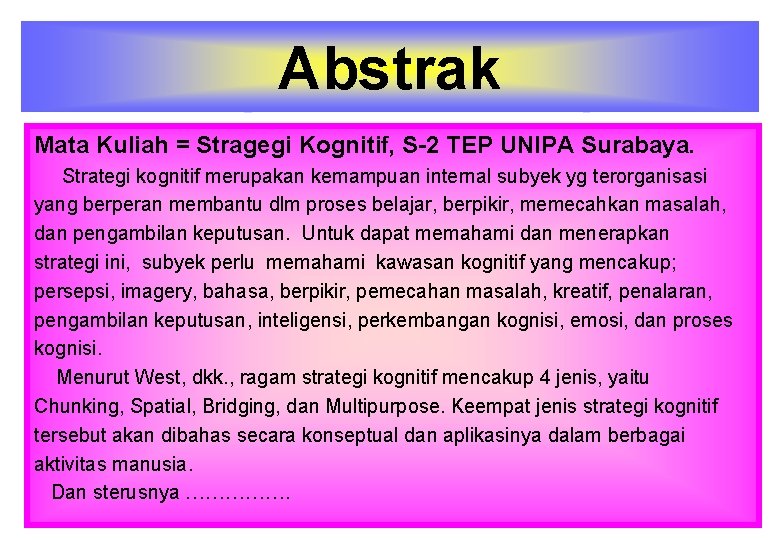 Abstrak Mata Kuliah = Stragegi Kognitif, S-2 TEP UNIPA Surabaya. Strategi kognitif merupakan kemampuan