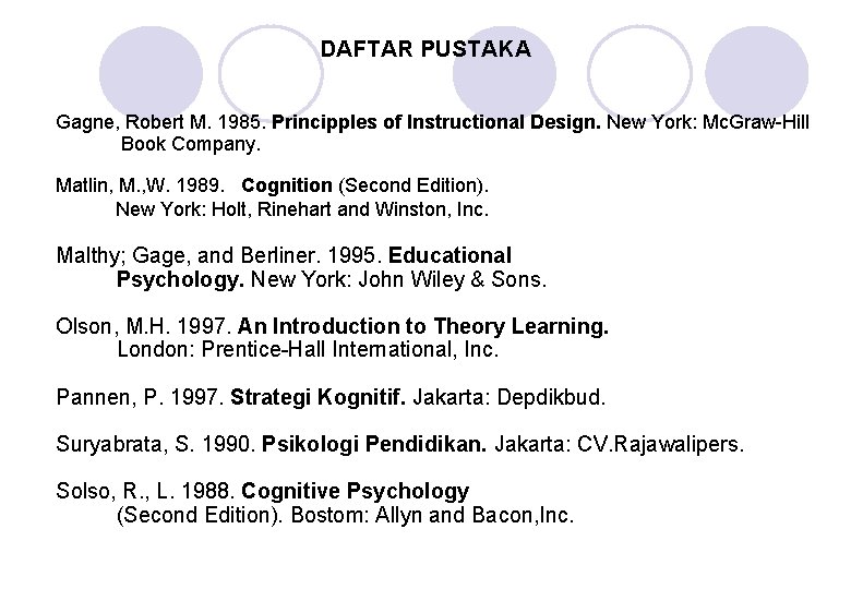 DAFTAR PUSTAKA Gagne, Robert M. 1985. Principples of Instructional Design. New York: Mc. Graw-Hill