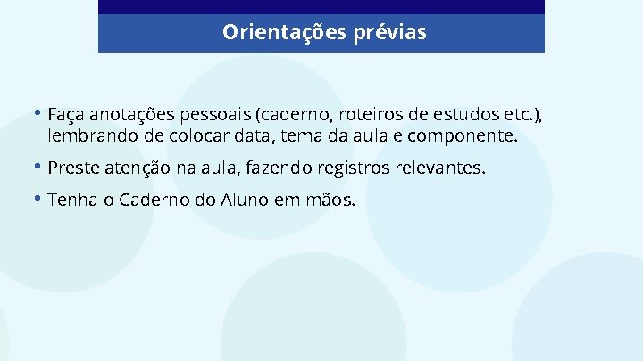 Orientações prévias • Faça anotações pessoais (caderno, roteiros de estudos etc. ), lembrando de Orientações prévias • Faça anotações pessoais (caderno, roteiros de estudos etc. ), lembrando de