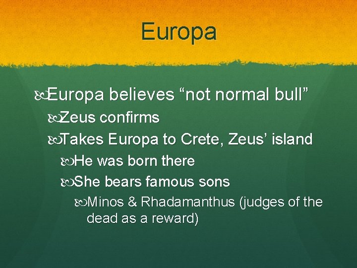 Europa believes “not normal bull” Zeus confirms Takes Europa to Crete, Zeus’ island He