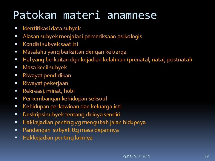 Patokan materi anamnese Identifikasi data subyek Alasan subyek menjalani pemeriksaan psikologis Kondisi subyek saat