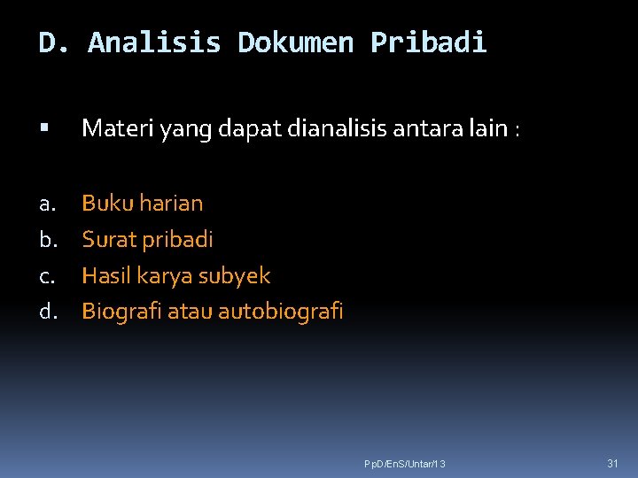 D. Analisis Dokumen Pribadi Materi yang dapat dianalisis antara lain : a. b. c.