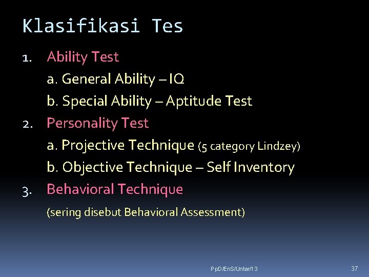 Klasifikasi Tes 1. Ability Test a. General Ability – IQ b. Special Ability –