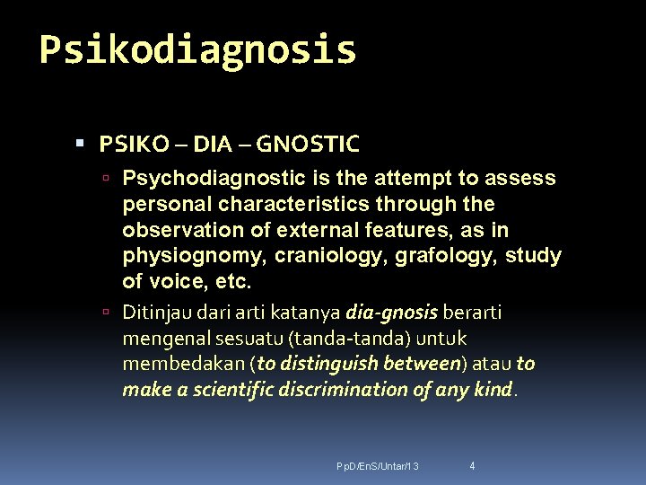 Psikodiagnosis PSIKO – DIA – GNOSTIC Psychodiagnostic is the attempt to assess personal characteristics