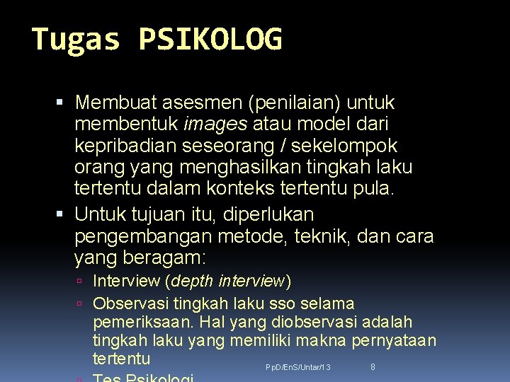 Tugas PSIKOLOG Membuat asesmen (penilaian) untuk membentuk images atau model dari kepribadian seseorang /