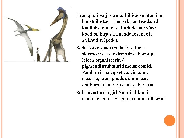 Kunagi oli väljasurnud liikide kujutamine kunstnike töö. Tänaseks on teadlased kindlaks teinud, et lindude Kunagi oli väljasurnud liikide kujutamine kunstnike töö. Tänaseks on teadlased kindlaks teinud, et lindude