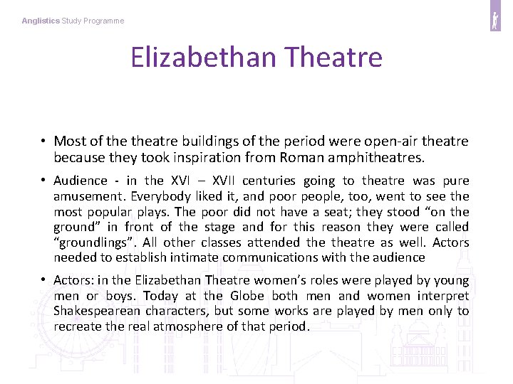Anglistics Study Programme Elizabethan Theatre • Most of theatre buildings of the period were