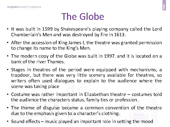 Anglistics Study Programme The Globe • It was built in 1599 by Shakespeare’s playing