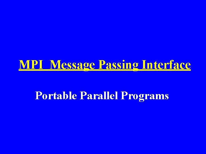 MPI Message Passing Interface Portable Parallel Programs 