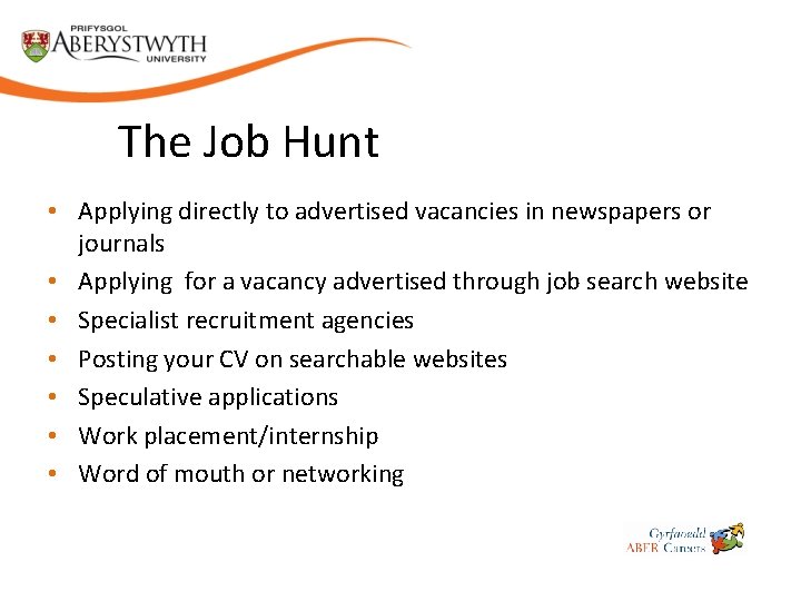 The Job Hunt • Applying directly to advertised vacancies in newspapers or journals •