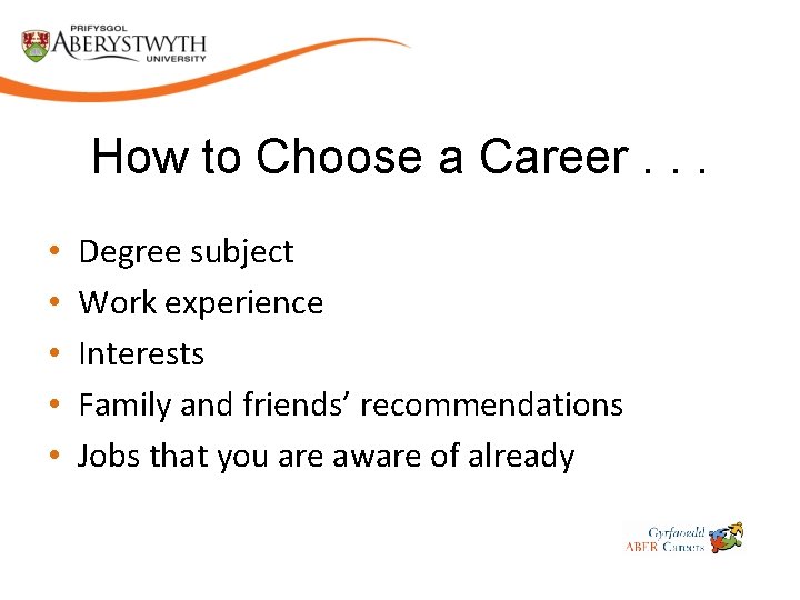 How to Choose a Career. . . • • • Degree subject Work experience