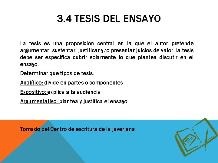 3. 4 TESIS DEL ENSAYO La tesis es una proposición central en la que