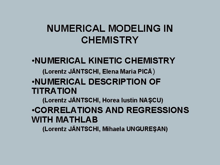 NUMERICAL MODELING IN CHEMISTRY • NUMERICAL KINETIC CHEMISTRY (Lorentz JÄNTSCHI, Elena Maria PICĂ) •