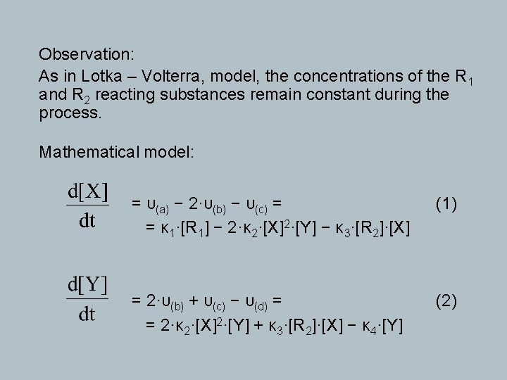 Observation: As in Lotka – Volterra, model, the concentrations of the R 1 and