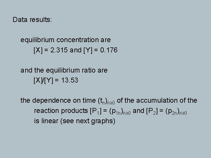 Data results: equilibrium concentration are [X] = 2. 315 and [Y] = 0. 176