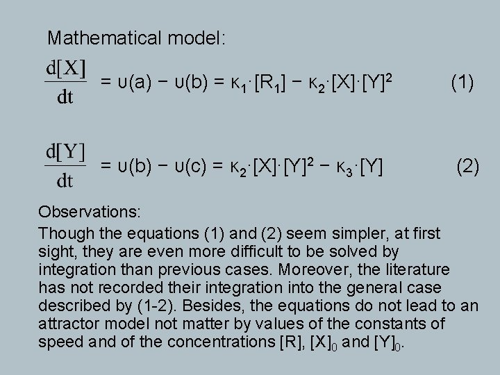 Mathematical model: = υ(a) − υ(b) = κ 1·[R 1] − κ 2·[X]·[Y]2 (1)