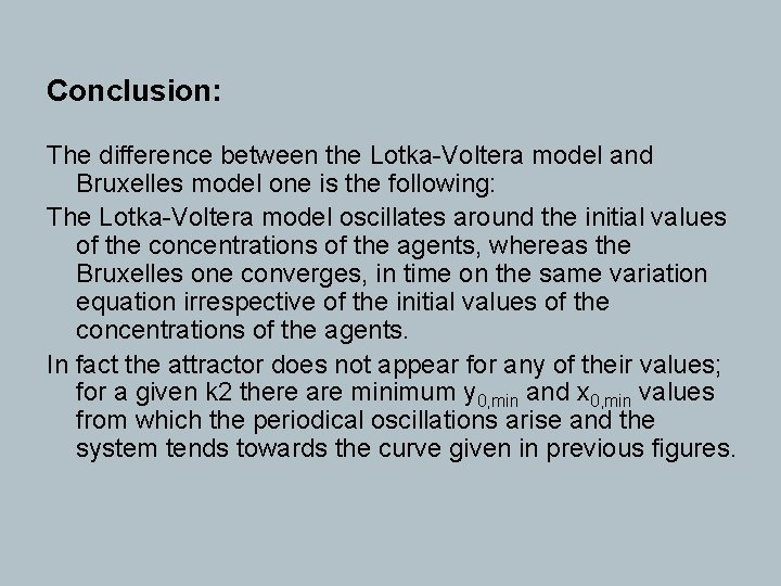 Conclusion: The difference between the Lotka-Voltera model and Bruxelles model one is the following: