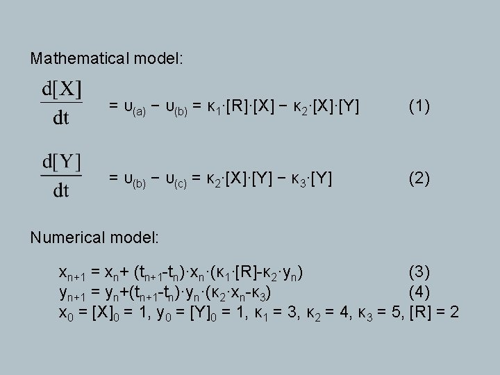 Mathematical model: = υ(a) − υ(b) = κ 1·[R]·[X] − κ 2·[X]·[Y] (1) =