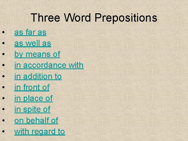 Three Word Prepositions • • • as far as as well as by means