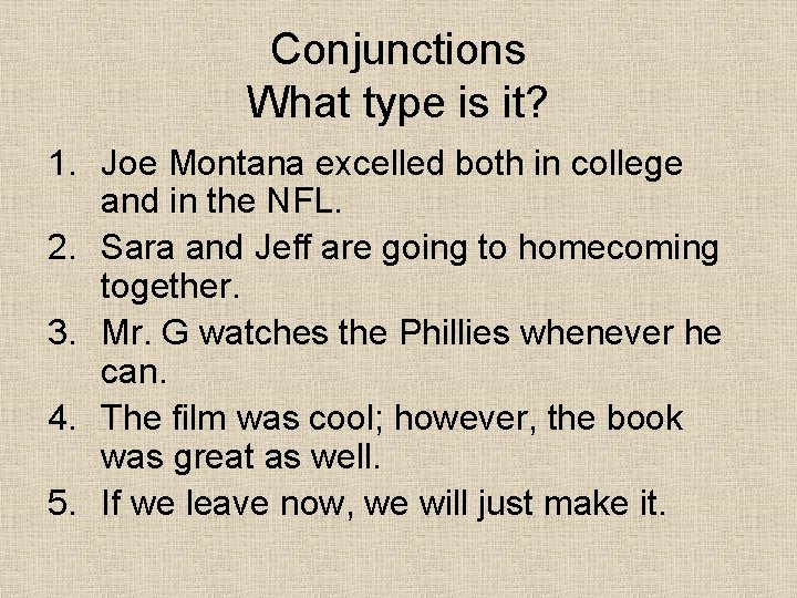 Conjunctions What type is it? 1. Joe Montana excelled both in college and in