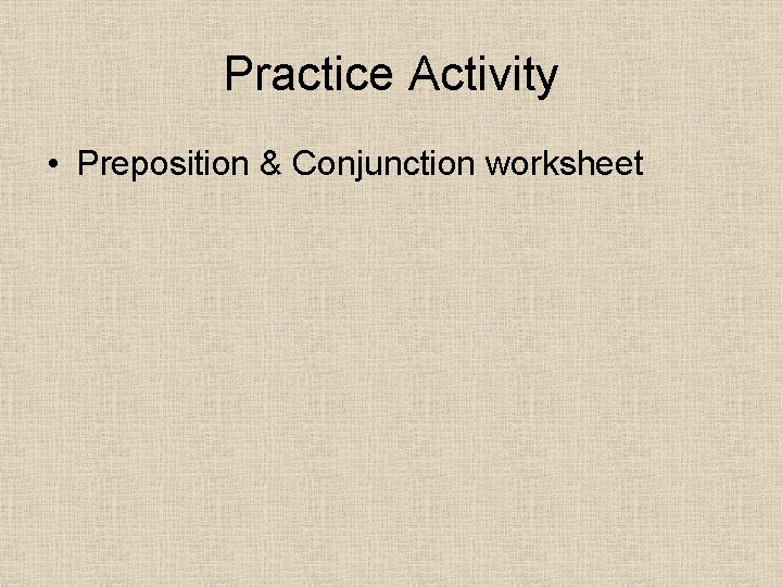 Practice Activity • Preposition & Conjunction worksheet 