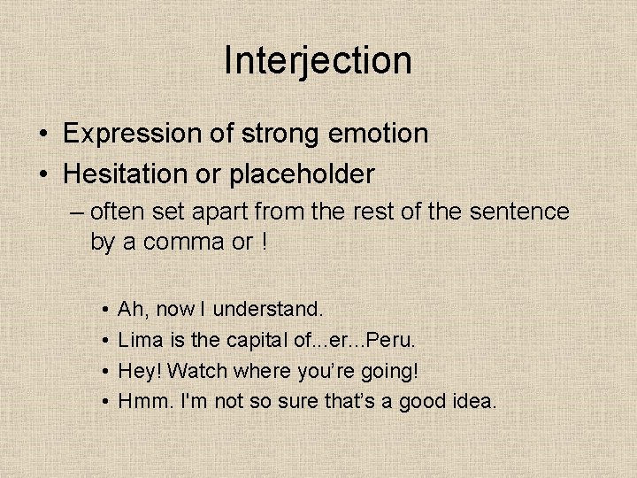 Interjection • Expression of strong emotion • Hesitation or placeholder – often set apart