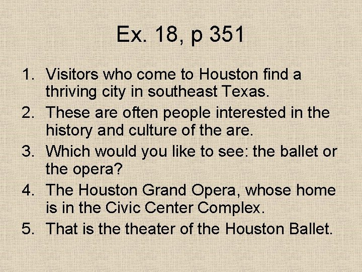 Ex. 18, p 351 1. Visitors who come to Houston find a thriving city