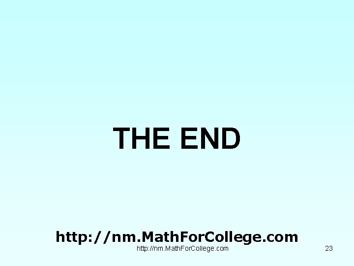 THE END http: //nm. Math. For. College. com 23 