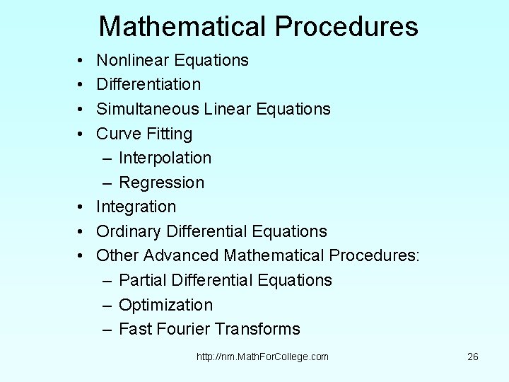 Mathematical Procedures • • Nonlinear Equations Differentiation Simultaneous Linear Equations Curve Fitting – Interpolation