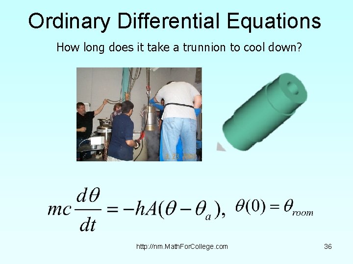 Ordinary Differential Equations How long does it take a trunnion to cool down? http: