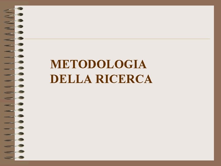 METODOLOGIA DELLA RICERCA 
