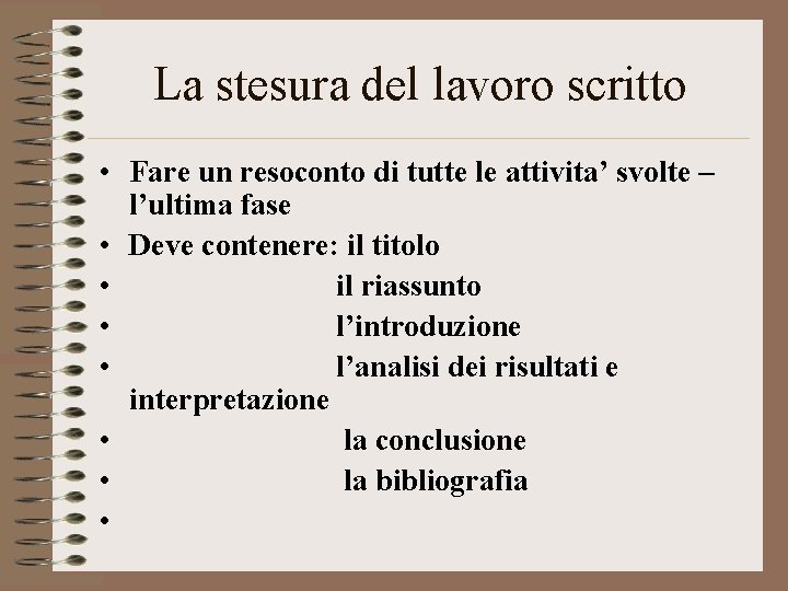 La stesura del lavoro scritto • Fare un resoconto di tutte le attivita’ svolte