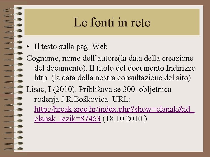 Le fonti in rete • Il testo sulla pag. Web Cognome, nome dell’autore(la data