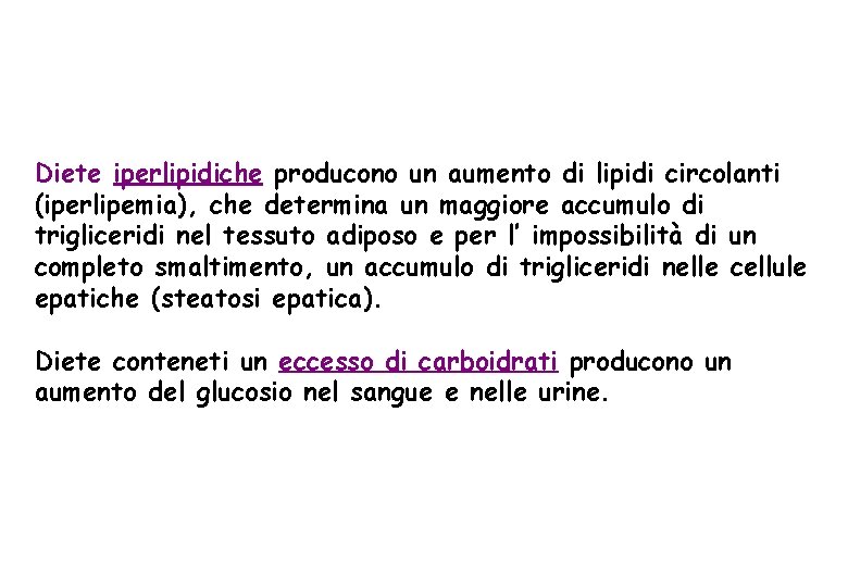 Diete iperlipidiche producono un aumento di lipidi circolanti (iperlipemia), che determina un maggiore accumulo