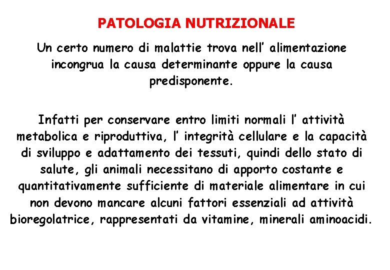 PATOLOGIA NUTRIZIONALE Un certo numero di malattie trova nell’ alimentazione incongrua la causa determinante