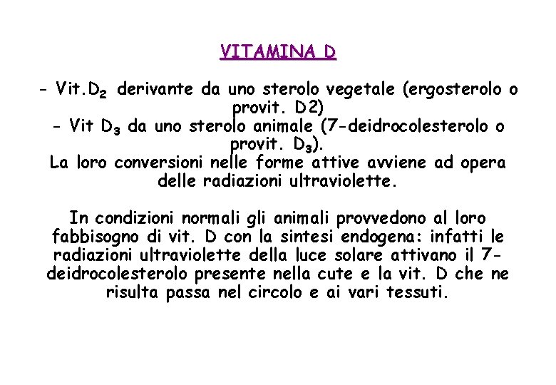 VITAMINA D - Vit. D 2 derivante da uno sterolo vegetale (ergosterolo o provit.